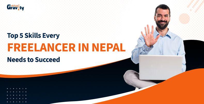 Top 5 skills every freelancer in Nepal needs to succeed